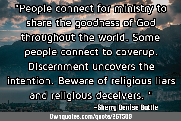 "People connect for ministry to share the goodness of God throughout the world. Some people connect