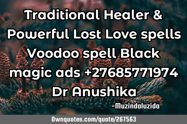 Traditional Healer & Powerful Lost Love spells Voodoo spell Black magic ads +27685771974 Dr A