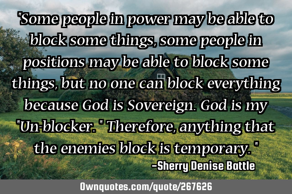 "Some people in power may be able to block some things, some people in positions may be able to