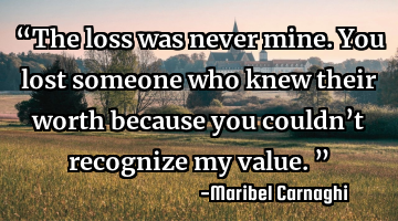 “The loss was never mine. You lost someone who knew their worth because you couldn’t recognize