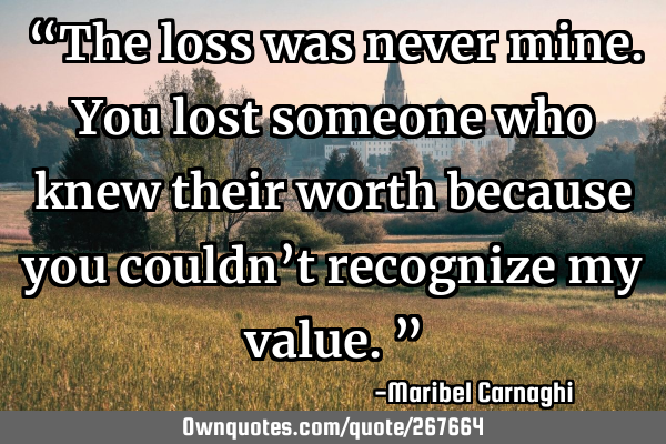 “The loss was never mine. You lost someone who knew their worth because you couldn’t recognize