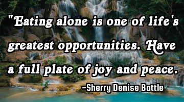 "Eating alone is one of life