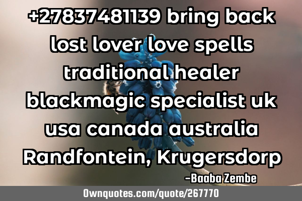 +27837481139 bring back lost lover love spells traditional healer blackmagic specialist uk usa