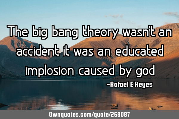 The big bang theory wasn
