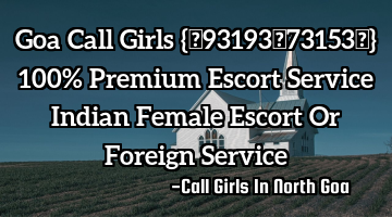 Goa Call Girls {♥93193‿73153♥} 100% Premium Escort Service Indian Female Escort Or Foreign S