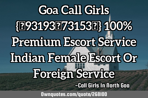 Goa Call Girls {♥93193‿73153♥} 100% Premium Escort Service Indian Female Escort Or Foreign S