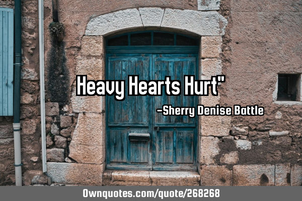 Heavy Hearts Hurt"