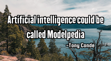 Artificial intelligence could be called Modelpedia