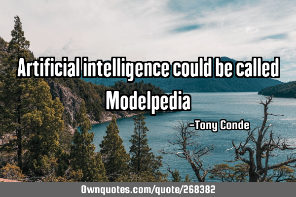 Artificial intelligence could be called M