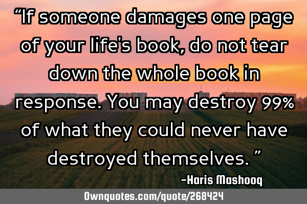 “If someone damages one page of your life