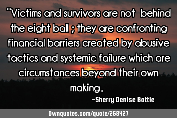 "Victims and survivors are not ‘behind the eight ball’; they are confronting financial barriers