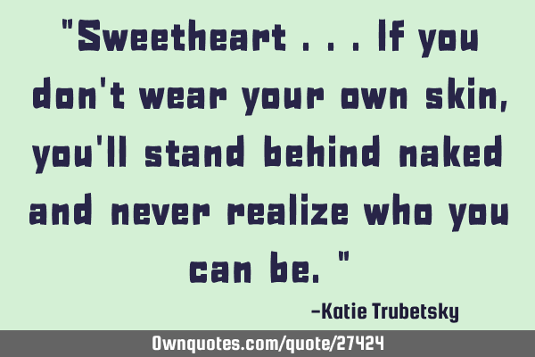 "Sweetheart ...If you don