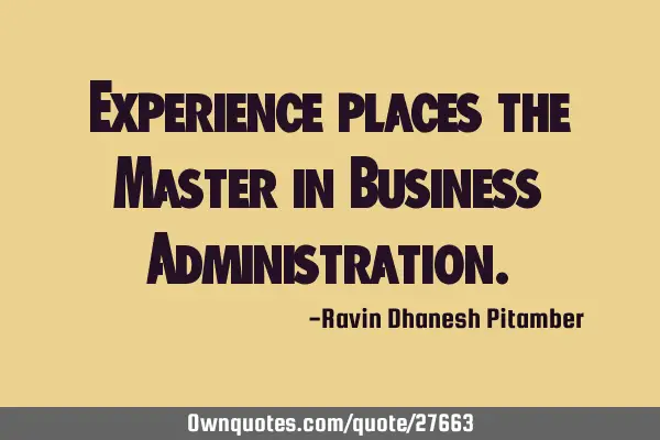 Experience places the Master in Business A