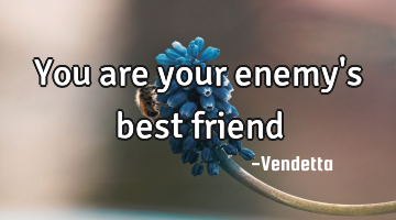You are your enemy