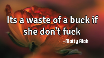 Its a waste of a buck if she don