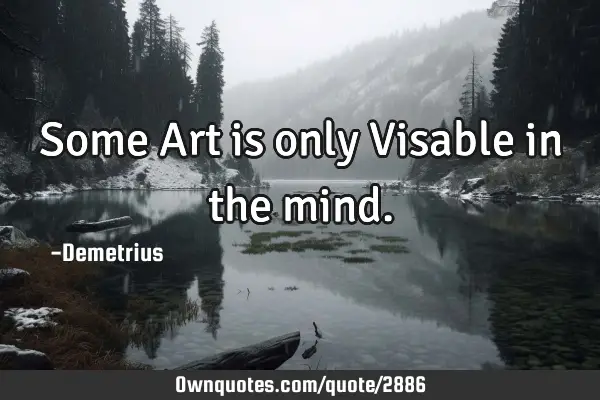 Some Art is only Visable in the