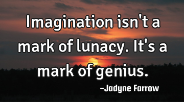 Imagination isn