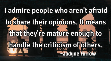 I admire people who aren