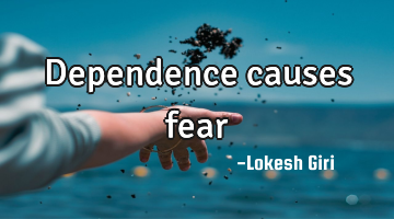 Dependence causes