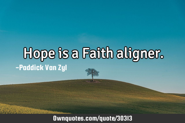 Hope is a Faith