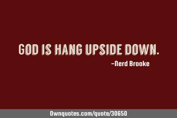 God is hang upside