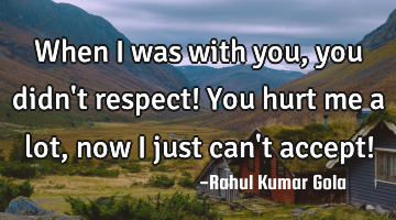 When I was with you, you didn