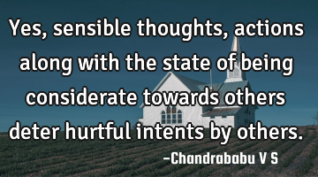 Yes, sensible thoughts,actions along with the state of being considerate towards others deter