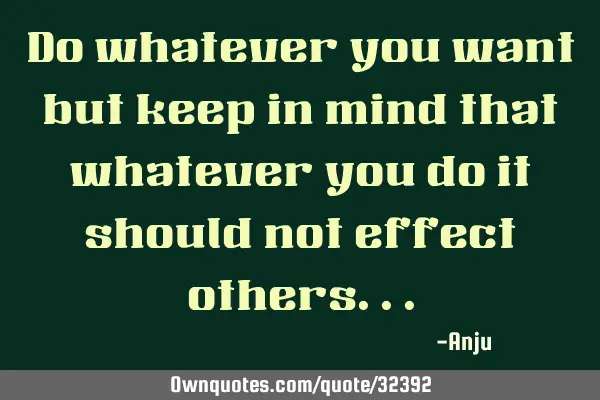 Do whatever you want but keep in mind that whatever you do it should not effect