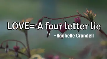 LOVE= A four letter