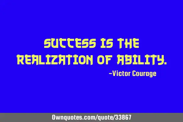 Success is the realization of