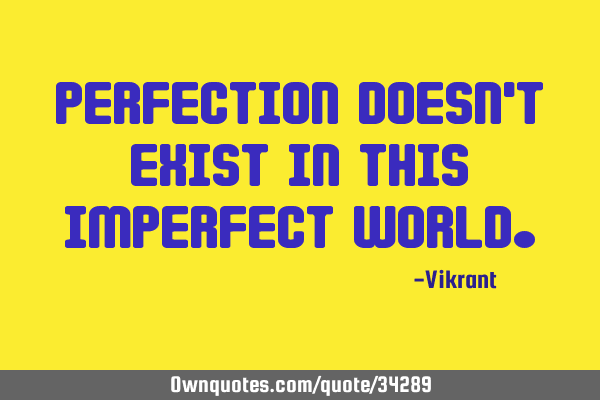 Perfection doesn