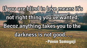 If you are blind in love means it