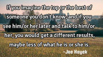 If you imagine the top or the best of someone you don