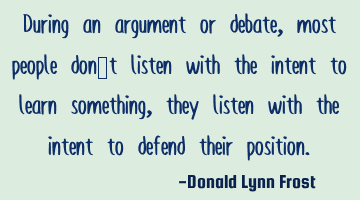 During an argument or debate, most people don