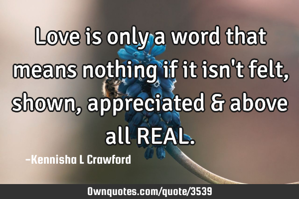Love is only a word that means nothing if it isn