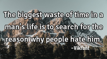 The biggest waste of time in a man