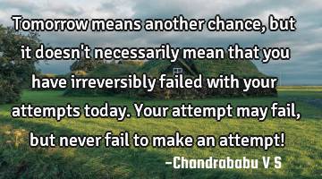 Tomorrow means another chance, but it doesn