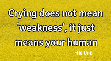 Crying does not mean 