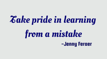 Take pride in learning from a