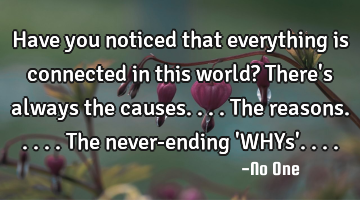 Have you noticed that everything is connected in this world? There