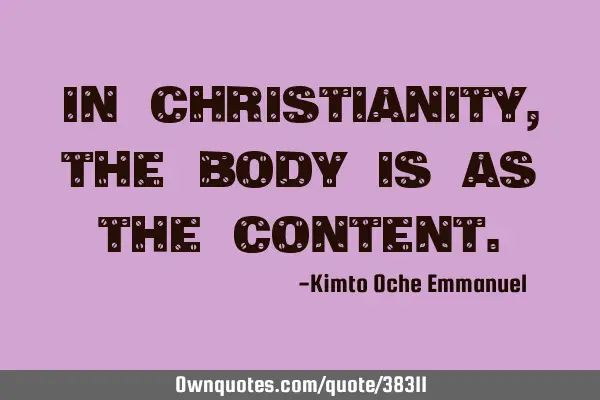 In Christianity, the body is as the