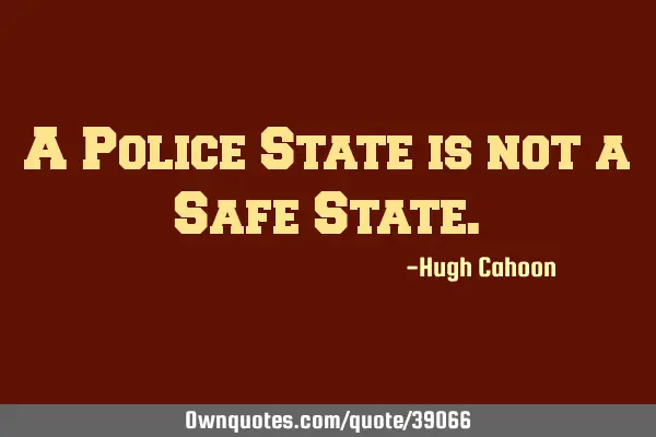 A Police State is not a Safe S