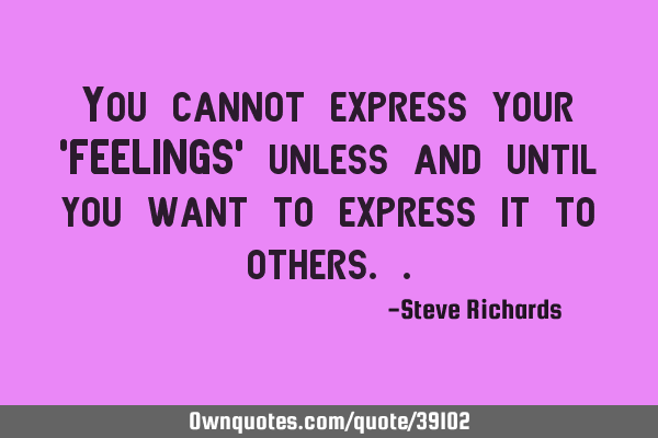 You cannot express your 