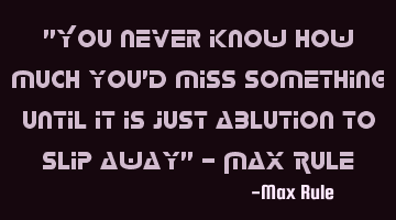 "You never know how much you