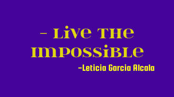 - Live the Impossible