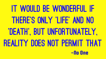 It would be wonderful if there