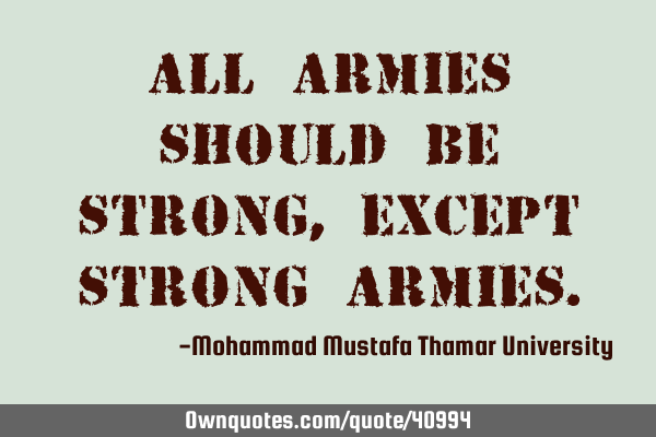 All Armies should be strong, except strong