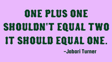 One plus One shouldn