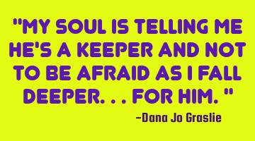 "My soul is telling me he