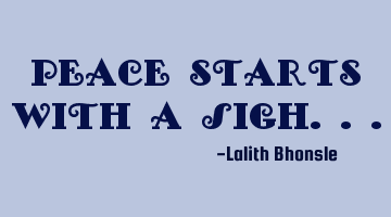 Peace starts with a SIGH...